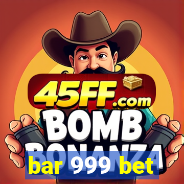 bar 999 bet